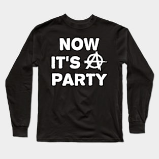 Now It's A Party Anarchy Long Sleeve T-Shirt